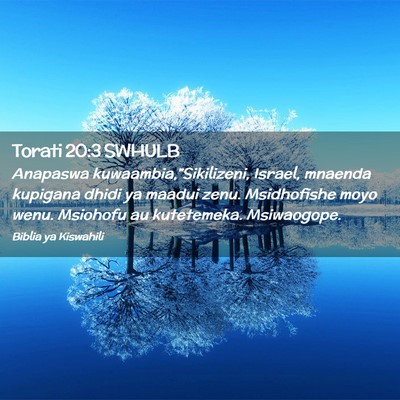 Picture 02 - Torati 20:3 SWHULB - Anapaswa kuwaambia,”Sikilizeni, Israel, mnaenda - Bible Verse Picture