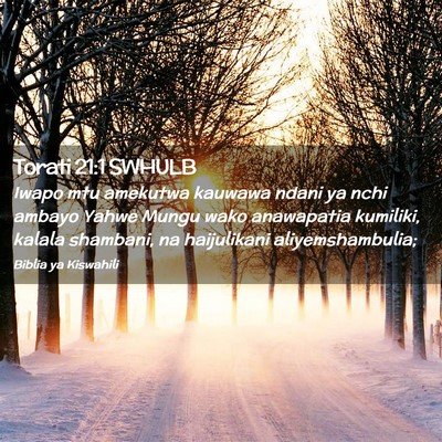 Picture 02 - Torati 21:1 SWHULB - Iwapo mtu amekutwa kauwawa ndani ya nchi ambayo - Bible Verse Picture