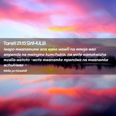 Picture 02 - Torati 21:15 SWHULB - Iwapo mwanamume ana wake wawili na mmoja wao - Bible Verse Picture