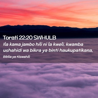 Picture 02 - Torati 22:20 SWHULB - Ila kama jambo hili ni la kweli, kwamba ushahidi - Bible Verse Picture