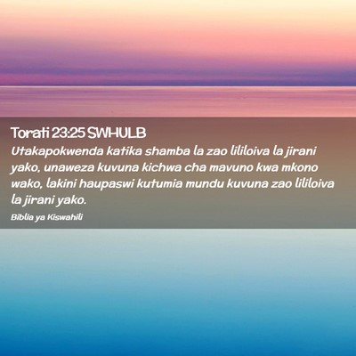 Picture 02 - Torati 23:25 SWHULB - Utakapokwenda katika shamba la zao lililoiva la - Bible Verse Picture