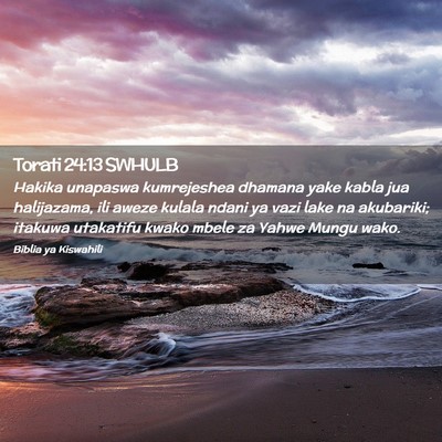 Picture 02 - Torati 24:13 SWHULB - Hakika unapaswa kumrejeshea dhamana yake kabla - Bible Verse Picture