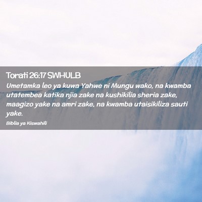 Picture 02 - Torati 26:17 SWHULB - Umetamka leo ya kuwa Yahwe ni Mungu wako, na - Bible Verse Picture