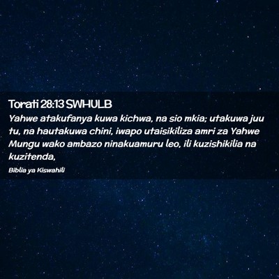 Picture 02 - Torati 28:13 SWHULB - Yahwe atakufanya kuwa kichwa, na sio mkia; - Bible Verse Picture