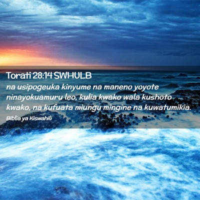 Picture 02 - Torati 28:14 SWHULB - na usipogeuka kinyume na maneno yoyote - Bible Verse Picture