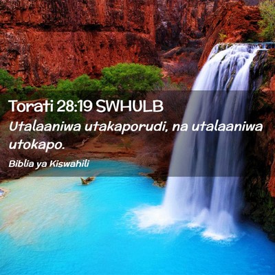 Picture 02 - Torati 28:19 SWHULB - Utalaaniwa utakaporudi, na utalaaniwa - Bible Verse Picture
