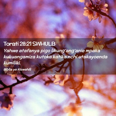 Picture 02 - Torati 28:21 SWHULB - Yahwe atafanya pigo likung’ang’anie mpaka - Bible Verse Picture