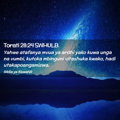 Picture 02 - Torati 28:24 SWHULB - Yahwe atafanya mvua ya ardhi yako kuwa unga na - Bible Verse Picture