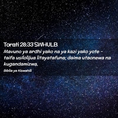 Picture 02 - Torati 28:33 SWHULB - Mavuno ya ardhi yako na ya kazi yako yote – - Bible Verse Picture