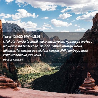Picture 02 - Torati 28:53 SWHULB - Utakula tunda la mwili wako mwenyewe, nyama ya - Bible Verse Picture