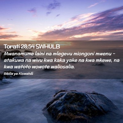 Picture 02 - Torati 28:54 SWHULB - Mwanamume laini na mlegevu miongoni mwenu – - Bible Verse Picture