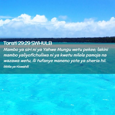 Picture 02 - Torati 29:29 SWHULB - Mambo ya siri ni ya Yahwe Mungu wetu pekee; - Bible Verse Picture