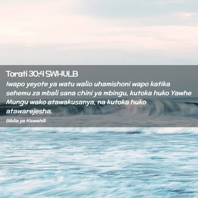Picture 02 - Torati 30:4 SWHULB - Iwapo yeyote ya watu walio uhamishoni wapo katika - Bible Verse Picture