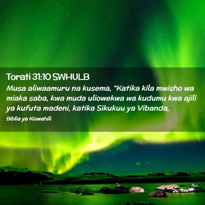 Picture 02 - Torati 31:10 SWHULB - Musa aliwaamuru na kusema, “Katika kila mwisho - Bible Verse Picture