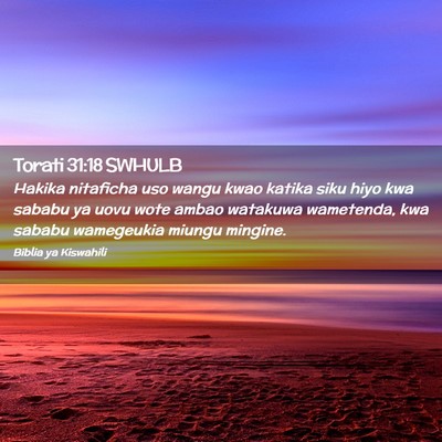 Picture 02 - Torati 31:18 SWHULB - Hakika nitaficha uso wangu kwao katika siku hiyo - Bible Verse Picture