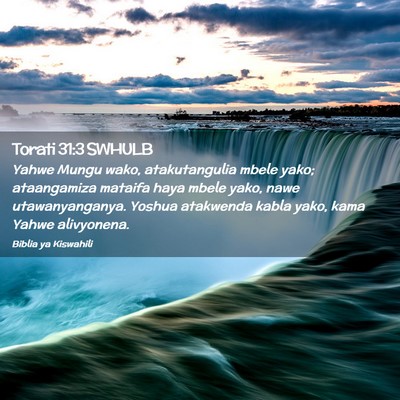 Picture 02 - Torati 31:3 SWHULB - Yahwe Mungu wako, atakutangulia mbele yako; - Bible Verse Picture