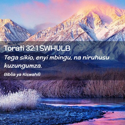Picture 02 - Torati 32:1 SWHULB - Tega sikio, enyi mbingu, na niruhusu - Bible Verse Picture