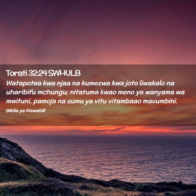 Picture 02 - Torati 32:24 SWHULB - Watapotea kwa njaa na kumezwa kwa joto liwakalo - Bible Verse Picture