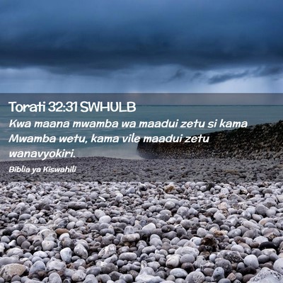 Picture 02 - Torati 32:31 SWHULB - Kwa maana mwamba wa maadui zetu si kama Mwamba - Bible Verse Picture