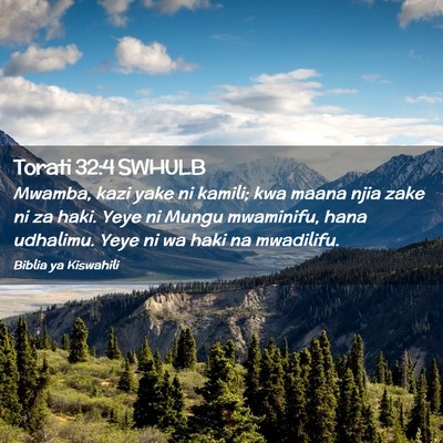 Picture 02 - Torati 32:4 SWHULB - Mwamba, kazi yake ni kamili; kwa maana njia zake - Bible Verse Picture