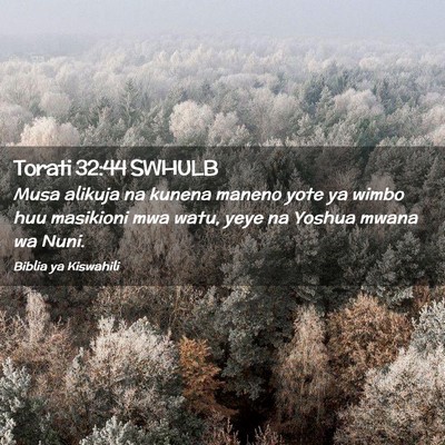 Picture 02 - Torati 32:44 SWHULB - Musa alikuja na kunena maneno yote ya wimbo huu - Bible Verse Picture