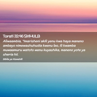 Picture 02 - Torati 32:46 SWHULB - Aliwaambia, “Imarisheni akili yenu kwa haya - Bible Verse Picture