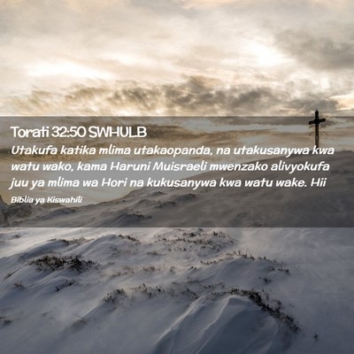 Picture 02 - Torati 32:50 SWHULB - Utakufa katika mlima utakaopanda, na utakusanywa - Bible Verse Picture