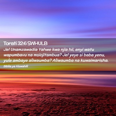 Picture 02 - Torati 32:6 SWHULB - Je! Unamzawadia Yahwe kwa njia hii, enyi watu - Bible Verse Picture