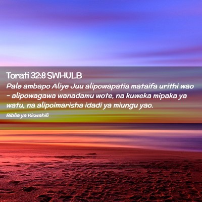 Picture 02 - Torati 32:8 SWHULB - Pale ambapo Aliye Juu alipowapatia mataifa urithi - Bible Verse Picture