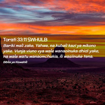 Picture 02 - Torati 33:11 SWHULB - Bariki mali zake, Yahwe, na kubali kazi ya mikono - Bible Verse Picture