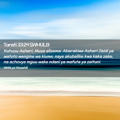 Picture 02 - Torati 33:24 SWHULB - Kuhusu Asheri, Musa alisema: Abarakiwe Asheri - Bible Verse Picture