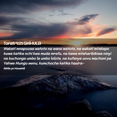 Picture 02 - Torati 4:25 SWHULB - Wakati mnapozaa watoto na wana watoto, na wakati - Bible Verse Picture