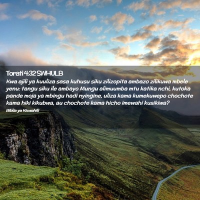 Picture 02 - Torati 4:32 SWHULB - Kwa ajili ya kuuliza sasa kuhusu siku zilizopita - Bible Verse Picture