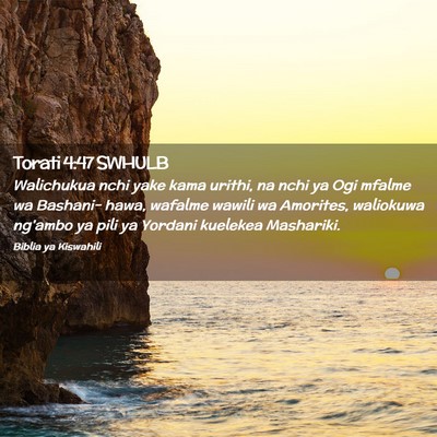 Picture 02 - Torati 4:47 SWHULB - Walichukua nchi yake kama urithi, na nchi ya Ogi - Bible Verse Picture
