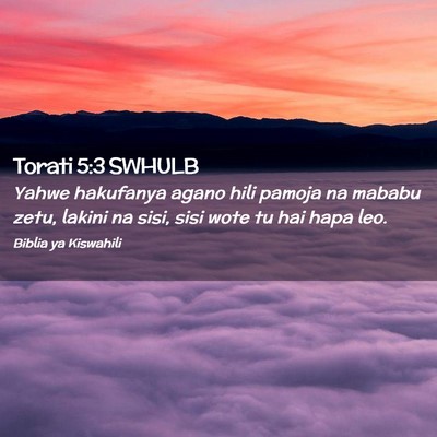 Picture 02 - Torati 5:3 SWHULB - Yahwe hakufanya agano hili pamoja na mababu zetu, - Bible Verse Picture
