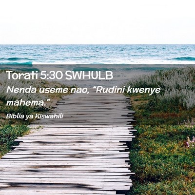Picture 02 - Torati 5:30 SWHULB - Nenda useme nao, “Rudini kwenye - Bible Verse Picture