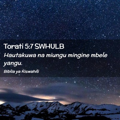 Picture 02 - Torati 5:7 SWHULB - Hautakuwa na miungu mingine mbele - Bible Verse Picture