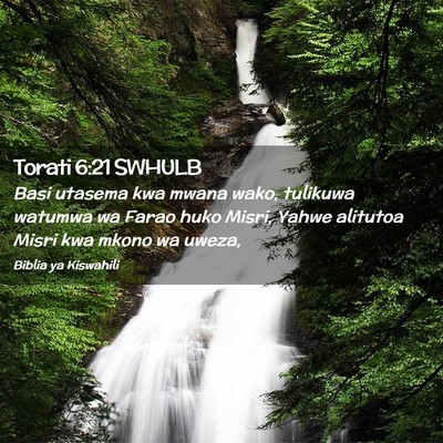 Picture 02 - Torati 6:21 SWHULB - Basi utasema kwa mwana wako, tulikuwa watumwa wa - Bible Verse Picture