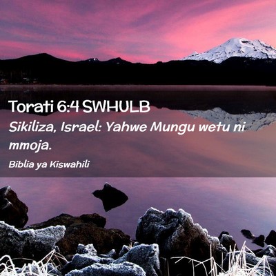 Picture 02 - Torati 6:4 SWHULB - Sikiliza, Israel: Yahwe Mungu wetu ni - Bible Verse Picture
