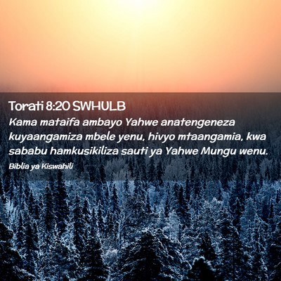 Picture 02 - Torati 8:20 SWHULB - Kama mataifa ambayo Yahwe anatengeneza - Bible Verse Picture