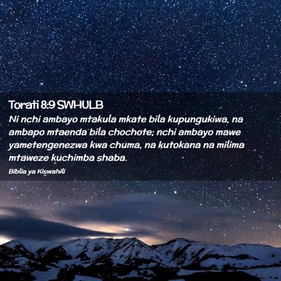 Picture 02 - Torati 8:9 SWHULB - Ni nchi ambayo mtakula mkate bila kupungukiwa, na - Bible Verse Picture