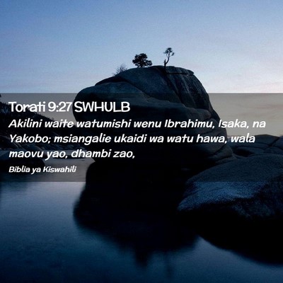Picture 02 - Torati 9:27 SWHULB - Akilini waite watumishi wenu Ibrahimu, Isaka, na - Bible Verse Picture