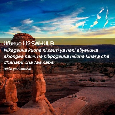 Picture 02 - Ufunuo 1:12 SWHULB - Nikageuka kuona ni sauti ya nani aliyekuwa - Bible Verse Picture