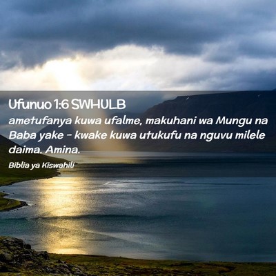 Picture 02 - Ufunuo 1:6 SWHULB - ametufanya kuwa ufalme, makuhani wa Mungu na Baba - Bible Verse Picture