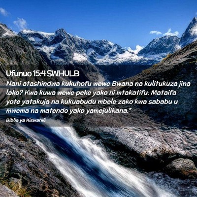 Picture 02 - Ufunuo 15:4 SWHULB - Nani atashindwa kukuhofu wewe Bwana na kulitukuza - Bible Verse Picture