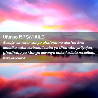 Picture 02 - Ufunuo 15:7 SWHULB - Mmoja wa wale wenye uhai wanne akatoa kwa malaika - Bible Verse Picture