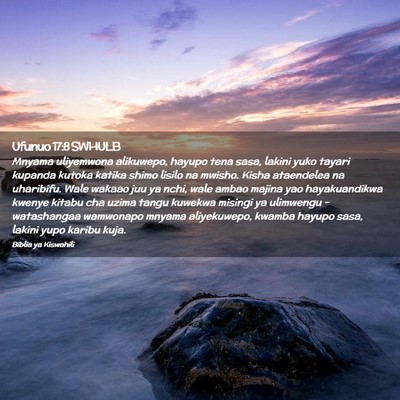 Picture 02 - Ufunuo 17:8 SWHULB - Mnyama uliyemwona alikuwepo, hayupo tena sasa, - Bible Verse Picture