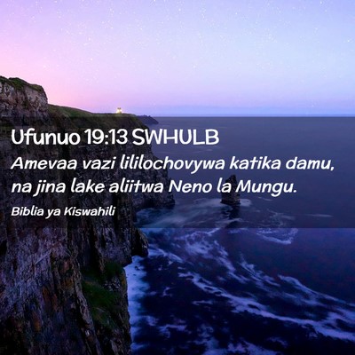 Picture 02 - Ufunuo 19:13 SWHULB - Amevaa vazi lililochovywa katika damu, na jina - Bible Verse Picture