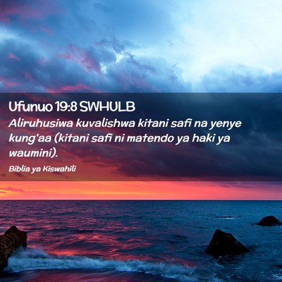 Picture 02 - Ufunuo 19:8 SWHULB - Aliruhusiwa kuvalishwa kitani safi na yenye - Bible Verse Picture