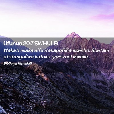 Picture 02 - Ufunuo 20:7 SWHULB - Wakati miaka elfu itakapofikia mwisho, Shetani - Bible Verse Picture